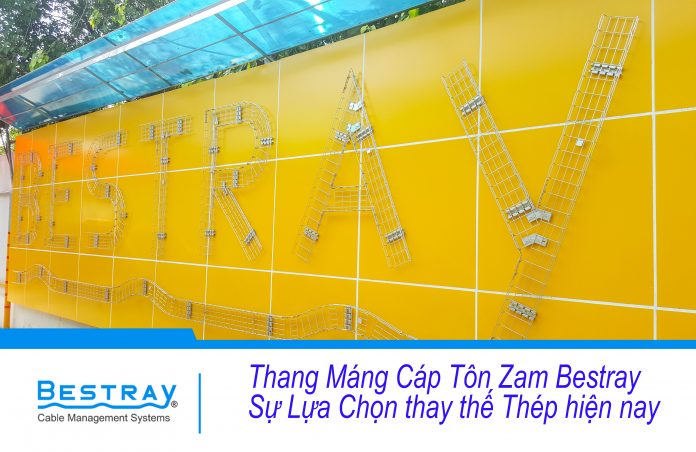 Thang Máng Cáp Tôn Zam Bestray | Sự Lựa Chọn Thay Thế Thép Hiện Nay