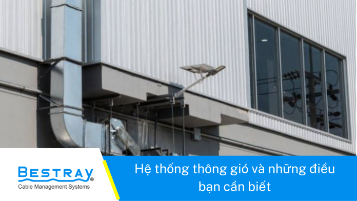 Hệ thống thông gió và những điều bạn cần biết